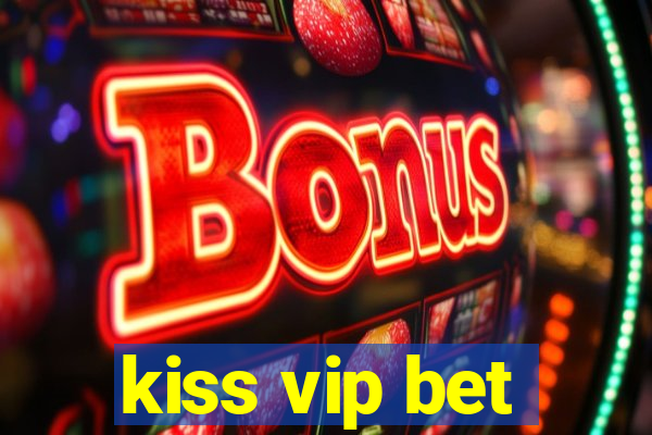 kiss vip bet